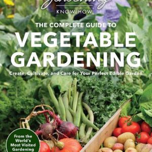 The Complete Guide to Vegetable Gardening